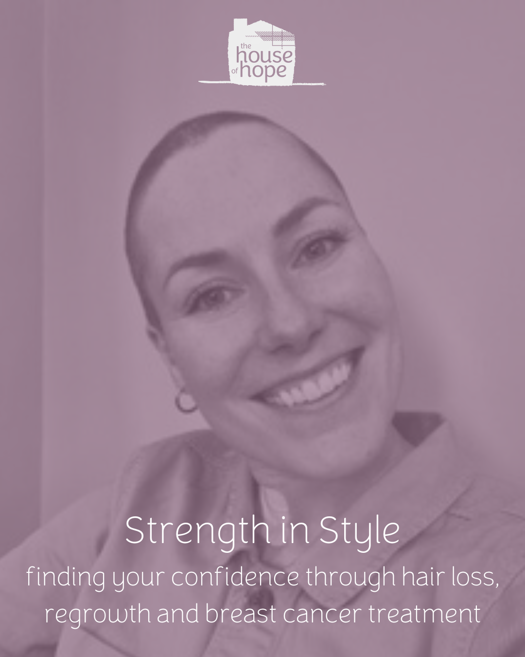 Strength in Style. Finding your confidence through hair loss, regrowth and breast cancer treatment